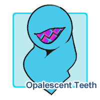 Opalescent Teeth